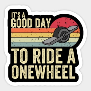 It's A Good Day To Ride Onewheel Sticker